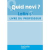QUID NOVI ? LATIN 5E - LIVRE DU PROFESSEUR
