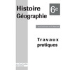 HISTOIRE GEOGRAPHIE 6E CAHIER TP EDITION 2009