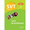 SVT CYCLE 4 / 5E, 4E, 3E - LIVRE DU PROFESSEUR - ED. 2017 - SCIENCES DE LA VIE ET DE LA TERRE