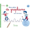 MON CAHIER DE GRAPHISME VERS L'ECRITURE MS - CAHIER ELEVE - ED. 2024