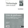 TECHNOLOGIE - 4E LIVRE DU PROFESSEUR