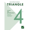 TRIANGLE MATHEMATIQUES 4E ED. 2011 - LIVRE DU PROFESSEUR