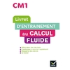 MATHS CM1 ED. 2022 - LIVRET D'ENTRAINEMENT AU CALCUL FLUIDE