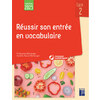 REUSSIR SON ENTREE EN VOCABULAIRE CYCLE 2 - PROGRAMMES 2025 + RESSOURCES NUMERIQUES