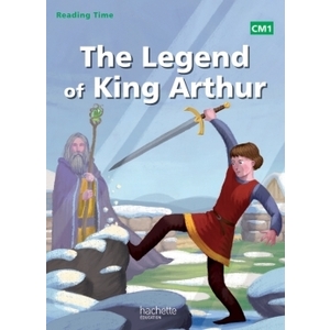 READING TIME CM1 - LEGEND OF KING ARTHUR - LIVRE ELEVE - ED. 2014