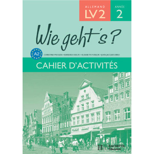 WIE GEHT'S? 3E LV2 PALIER 1 ANNEE 2 - ALLEMAND - CAHIER D'ACTIVITES - EDITION 2006
