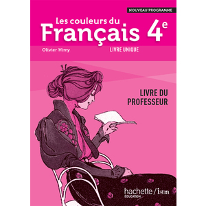 LES COULEURS DU FRANCAIS 4EME - LIVRE PROFESSEUR - EDITION 2011