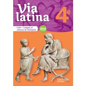 VIA LATINA LATIN - LANGUES ET CULTURES DE L'ANTIQUITE - 4E - LIVRE ELEVE - ED. 2017