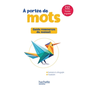 LE NOUVEL A PORTEE DE MOTS CE2 - GUIDE RESSOURCES DU MANUEL - ED. 2025
