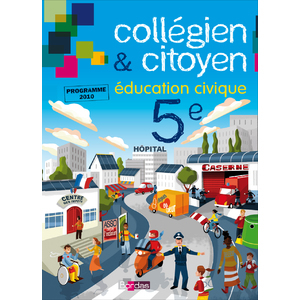 COLLEGIEN ET CITOYEN EDUCATION CIVIQUE 5E 2010 MANUEL DE L'ELEVE