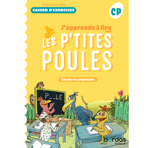 J'APPRENDS A LIRE AVEC LES P'TITES POULES - METHODE DE LECTURE CP - 2025 - CAHIER - ELEVE