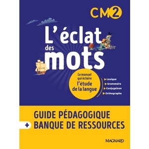 LECLAT DES MOTS CM2 (2022) - GUIDE PEDAGOGIQUE PAPIER + BANQUE DE RESSOURCES A TELECHARGER