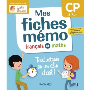 MES FICHES MEMO FRANCAIS ET MATHS CP - UNE COLLECTION CONCUE PAR LUTIN BAZAR - TOUT RETENIR EN UN CL