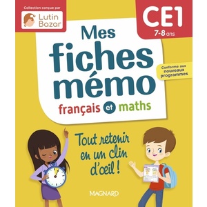 MES FICHES MEMO FRANCAIS ET MATHS CE1 - UNE COLLECTION CONCUE PAR LUTIN BAZAR - TOUT RETENIR EN UN C