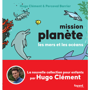 MISSION PLANETE - T02 - MISSION PLANETE VOL.2 LES MERS ET LES OCEANS