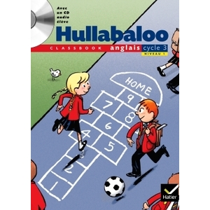 HULLABALOO - ANGLAIS CYCLE 3 NIVEAU 1, CLASSBOOK + CD AUDIO ELEVE INTEGRE