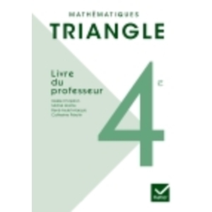 TRIANGLE MATHEMATIQUES 4E ED. 2011 - LIVRE DU PROFESSEUR