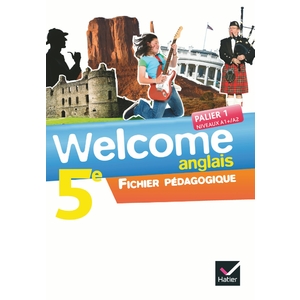 WELCOME ANGLAIS 5E ED. 2012 - FICHIER PEDAGOGIQUE