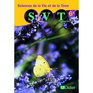 SCIENCES DE LA VIE ET DE LA TERRE 6E  - LIVRE ELEVE - SVT 6E - LIVRE ELEVE