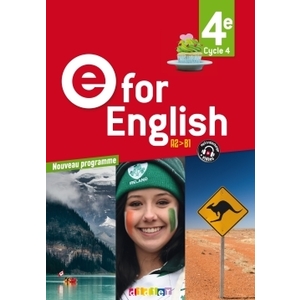 E FOR ENGLISH 4E - ANGLAIS ED. 2017 - LIVRE DE L'ELEVE