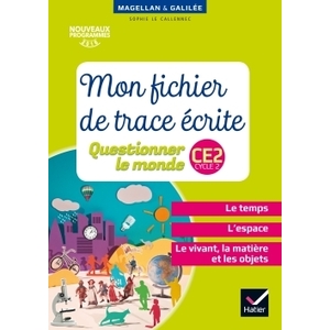 MAGELLAN ET GALILEE - QUESTIONNER LE MONDE CE2 ED. 2017 - FICHIER DE TRACE ECRITE