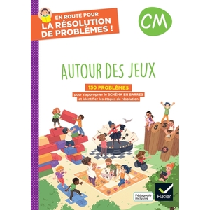 EN ROUTE POUR LA RESOLUTION DE PROBLEMES ! CM - AUTOUR DES JEUX - ED. 2024 - CAHIER DE L'ELEVE