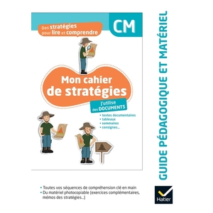 DES STRATEGIES POUR LIRE ET COMPRENDRE- J'UTILISE DES DOCUMENTS CM - ED. 2024 - GUIDE PEDAGOGIQUE