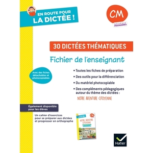 EN ROUTE POUR LA DICTEE ! CM - NOTRE AVENTURE CITOYENNE - ED. 2025 - FICHIER ENSEIGNANT