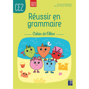 REUSSIR EN GRAMMAIRE CE2 - CAHIER DE L'ELEVE - PROGRAMMES 2025