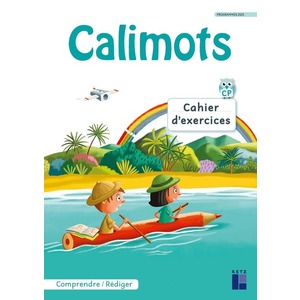 CALIMOTS - CP CAHIER D'EXERCICES DE COMPREHENSION/REDACTION PROGRAMMES 2025