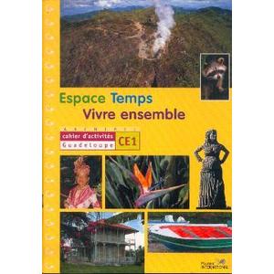 ESPACE TEMPS VIVRE ENSEMBLE CAHIER D'ACTIVITES CE1 GUADELOUPE