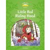 CLASSIC TALES SECOND EDITION 3: LITTLE RED RIDING HOOD