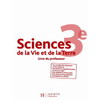 SCIENCES DE LA VIE ET DE LA TERRE 3E - LIVRE DU PROFESSEUR - EDITION 2008