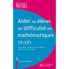 AIDER LES ELEVES EN DIFFICULTE MATHS CP/CE1 TOME 1 - NUMERATION, RESOLUTION DE PROBLEMES, GEOMETRIE