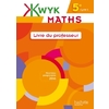 KWYK MATHS 5E - LIVRE PROFESSEUR - EDITION 2016