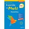 LE NOUVEL A PORTEE DE MOTS - FRANCAIS CM1 - PHOTOFICHES - ED. 2016