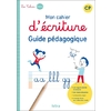 MON CAHIER D'ECRITURE CP - GUIDE PEDAGOGIQUE - ED. 2022