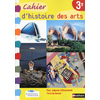 HISTOIRE DES ARTS - MANUEL - 3E - 2013