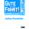 GUTE FAHRT ! ALLEMAND 1ERE ANNEE 2009 - CAHIER ACTIVITES