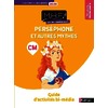 MHF - LECTURE COMPREHENSION CM PERSEPHONE ET AUTRES MYTHES - GUIDE D'ACTIVITES BI-MEDIA