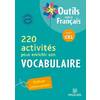 220 ACTIVITES POUR ENRICHIR SON VOCABULAIRE CE1 (2011) - OUTILS POUR LE FRANCAIS
