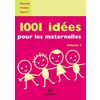 1001 IDEES POUR LES MATERNELLES - VOLUME 2