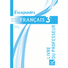 ESCAPADES MANUEL UNIQUE FRANCAIS 3E ED. 2012 - LIVRE DU PROFESSEUR