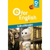 E FOR ENGLISH 5E - ANGLAIS ED.2017 - GUIDE PEDAGOGIQUE