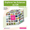 EXPLORER LES SCIENCES AU CM - VOLUME 2 (EDITION 2024)