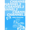 CHANNEL 3E - CAHIER D'EXERCICES