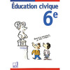 EDUCATION CIVIQUE. 6E - LIVRE DE L'ELEVE