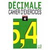 DECIMALE. MATH 4<SUP>E</SUP> - CAHIER D'EXERCICES