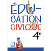 EDUCATION CIVIQUE. 4E - LIVRE DE L'ELEVE