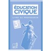 EDUCATION CIVIQUE. 3E - LIVRE DU PROFESSEUR